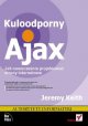 Kuloodporny Ajax. Jak nowocześnie projektować strony internetowe - Jeremy Keith