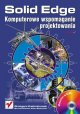 Solid Edge. Komputerowe wspomaganie projektowania - Grzegorz Kazimierczak, Bernard Pacula, Adam Budzyński
