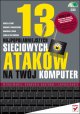 13 najpopularniejszych sieciowych ataków na Twój komputer. Wykrywanie, usuwanie skutków i zapobieganie - Maciej Szmit, Mariusz Tomaszewski, Dominika Lisiak, Izabela Politowska