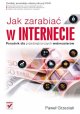 Jak zarabiać w Internecie. Poradnik dla przedsiębiorczych webmasterów - Paweł Grzesiak