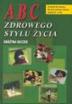A B C zdrowego stylu życia - Kuczek Grażyna