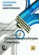 Urządzenia techniki komputerowej część 2 Urządzenia peryferyjne i interfejsy - Wojtuszkiewicz Krzysztof